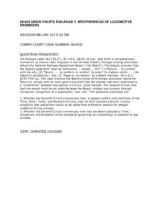 [removed]UNION PACIFIC RAILROAD V. BROTHERHOOD OF LOCOMOTIVE ENGINEERS DECISION BELOW: 537 F.3d 789 LOWER COURT CASE NUMBER: [removed]QUESTION PRESENTED: The Railway Labor Act (