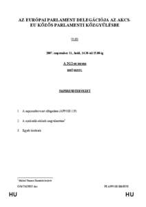 AZ EURÓPAI PARLAMENT DELEGÁCIÓJA AZ AKCSEU KÖZÖS PARLAMENTI KÖZGYŰLÉSBE ÜLÉS[removed]szeptember 11., kedd, 14.30-tól[removed]ig  A 3G2-es terem