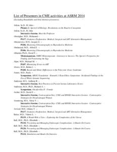 List of Presenters in CME activities at ASRM[removed]Excluding Roundtable and Oral Abstract presenters) Aitken, Sc.D., R. John – Plenary 2, Sperm Cell Biology: Revelations on the Road to Conception Aitken, Sc.D., R. John