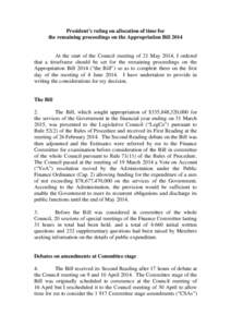 President’s ruling on allocation of time for the remaining proceedings on the Appropriation Bill 2014 At the start of the Council meeting of 21 May 2014, I ordered that a timeframe should be set for the remaining proce