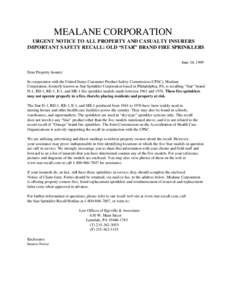 MEALANE CORPORATION URGENT NOTICE TO ALL PROPERTY AND CASUALTY INSURERS IMPORTANT SAFETY RECALL: OLD “STAR” BRAND FIRE SPRINKLERS June 14, 1999 Dear Property Insurer: In cooperation with the United States Consumer Pr