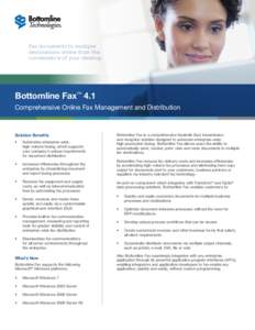 Fax documents to multiple destinations online from the convenience of your desktop. Bottomline Fax™ 4.1 Comprehensive Online Fax Management and Distribution