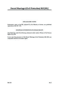 Forced Marriage (Civil Protection) Bill [HL]  EXPLANATORY NOTES Explanatory notes to the Bill, prepared by the Ministry of Justice, are published separately as Bill 129—EN. EUROPEAN CONVENTION ON HUMAN RIGHTS