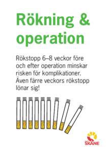 Rökning & operation Rökstopp 6–8 veckor före och efter operation minskar risken för komplikationer. Även färre veckors rökstopp