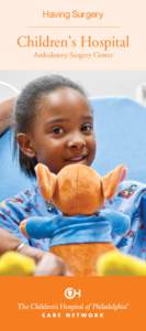 Having Surgery  Children’s Hospital Ambulatory Surgery Center  Dear Parents and Caregivers,