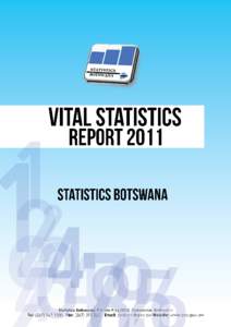 VITAL STATISTICS REPORT 2011 STATISTICS BOTSWANA  Statistics Botswana. Private Bag 0024, Gaborone. Botswana