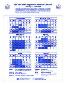 New York State Legislative Session Calendar January — June 2014 The New York State Legislative Session Calendar establishes a schedule for the 2014 Legislative Session and provides dates important to the legislative pr
