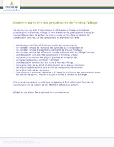 Bienvenu sur le site des propriétaires de Pinoteau Village Ce site se veut un outil d’information et d’échanges à l’usage exclusif des propriétaires de Pinoteau Village. Il vise à renforcer la participation de