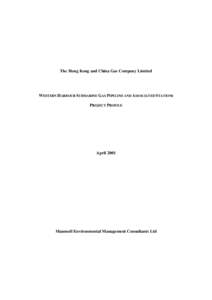 The Hong Kong and China Gas Company Limited  WESTERN HARBOUR SUBMARINE GAS PIPELINE AND ASSOCIATED STATIONS PROJECT PROFILE  April 2001