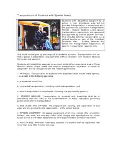 Transportation of Students with Special Needs: Students with disabilities assigned to a school in their attendance area will be provided transportation in accordance with the provisions as outlined in Transportation Poli