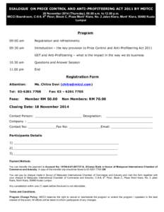 DIALOGUE ON PRICE CONTROL AND ANTI-PROFITEERING ACT 2011 BY MDTCC 20 November[removed]Thursday), 09.00 a.m. to[removed]p.m. MICCI Boardroom, C-8-8, 8th Floor, Block C, Plaza Mont’ Kiara, No. 2 Jalan Kiara, Mont’ Kiara, 5