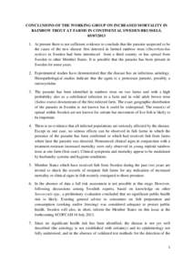 CONCLUSIONS OF THE WORKING GROUP ON INCREASED MORTALITY IN RAINBOW TROUT AT FARMS IN CONTINENTAL SWEDEN BRUSSELS, [removed]At present there is not sufficient evidence to conclude that the parasite suspected to be th