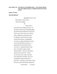 DOCUMENT 28 – LETTER TO GOVERNOR JOEL A. MATTESON FROM LINCOLN REQUESTING A PARDON FOR WILLIAM D. DAVIS January 10, 1853 TRANSCRIPTION Springfield, Jany[removed].