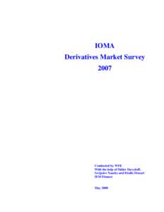 IOMA Derivatives Market Survey 2007 Conducted by WFE With the help of Didier Davydoff,