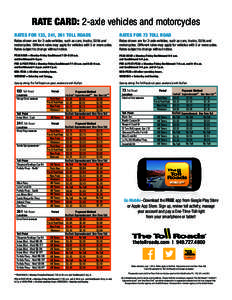 RATE CARD: 2-axle vehicles and motorcycles RATES FOR 133, 241, 261 TOLL ROADS Rates shown are for 2-axle vehicles, such as cars, trucks, SUVs and motorcycles. Different rates may apply for vehicles with 3 or more axles. 