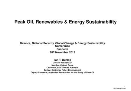 Peak Oil, Renewables & Energy Sustainability  Defence, National Security, Global Change & Energy Sustainability Conference Canberra th