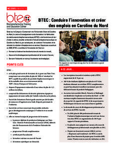 BTEC : Conduire l’innovation et créer 	 des emplois en Caroline du Nord Situé sur le Campus « Centennial » de l’Université d’état de Caroline du Nord, le centre d’enseignement et de formation à la fabricat