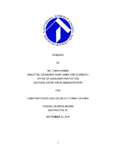 REMARKS OF MS. TONYA GREEN,  DIRECTOR OF CONSUMER COMPLIANCE AND OUTREACH AT THE OFFICE OF CONSUMER PROTECTION FOR THE NATIONAL CREDIT UNION ADMINISTRATION ON THE HOME MORTGAGE DISCLOSURE ACT PUBLIC HEARING, FOR THE FEDE