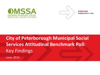 City of Peterborough Municipal Social Services Attitudinal Benchmark Poll: Key Findings June, 2014  Agenda