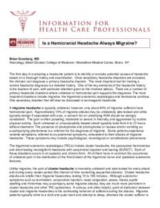 Is a Hemicranial Headache Always Migraine?  Brian Grosberg, MD Neurology, Albert Einstein College of Medicine / Montefiore Medical Center, Bronx, NY The first step in evaluating a headache patient is to identify or exclu