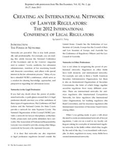 Reprinted with permission from The Bar Examiner, Vol. 82, No. 2, pp, June 2013 Creating an International Network of Lawyer Regulators: The 2012 International