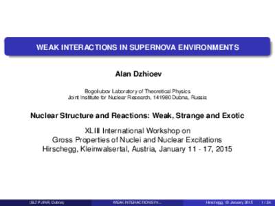 WEAK INTERACTIONS IN SUPERNOVA ENVIRONMENTS  Alan Dzhioev Bogoliubov Laboratory of Theoretical Physics Joint Institute for Nuclear Research, Dubna, Russia