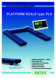 SATEX INDUSTRIAL SCALES  PLATFORM SCALE type PLS Weighing capacitieskg Safe overload 100 %