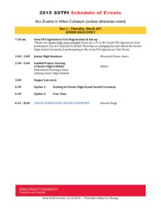 2015 SSTFI Schedule of Events ALL Events in Hilton Coliseum (unless otherwise noted) Day	
  1	
  –	
  Thursday,	
  March	
  26th	
   JUNIOR	
  HIGH	
  EVENT	
   	
   7:30	
  am	
  