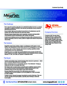 Customer Case Study  “Since moving to MegaPath, our remote teachers have reliable, high-quality VoIP and Internet connectivity to effectively run their classrooms, and our help desk is no longer inundated with support 