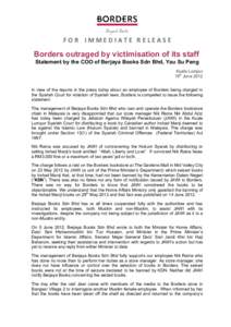    F O R    I M M E D I A T E   R E L E A S E  Borders outraged by victimisation of its staff Statement by the COO of Berjaya Books Sdn Bhd, Yau Su Peng