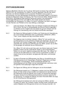 STIFTUNGSURKUNDE Gemäss öffentlicher Urkunde vom 19. Januar 1972 wurde an diesem Tag im Sinne von ZGB Art. 60 ff. die Vereinigung „Pro Offene Tür Zürich“ gegründet. Mit dem Ziel, deren Absichten und Gemeinnützi