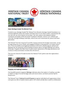 About Heritage Canada The National Trust  Created in 1973, Heritage Canada The National Trust (formerly Heritage Canada Foundation) is a national registered charity that inspires and leads action to save historic places,