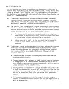 802: CONFIDENTIALITY See also related policies: Use of Library’s Cardholder Database (704), Circulation of Materials (801), Display Policy (805), Internet Use Policy (815), Meeting Rooms (806), Library Bill of Rights (