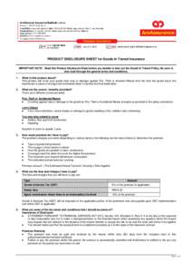 PRODUCT DISCLOSURE SHEET for Goods In Transit Insurance IMPORTANT NOTE: Read this Product Disclosure Sheet before you decide to take out the Goods In Transit Policy. Be sure to also read through the general terms and con