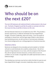 Who should be on the next £20? The next £20 banknote will celebrate Britain’s achievements in the visual arts. The Bank of England would like the public to nominate who from the visual arts they would like to feature