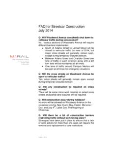 FAQ for Streetcar Construction July 2014 Q: Will Woodward Avenue completely shut down to vehicular traffic during construction? No. Various sections of Woodward Avenue will require different barriers implemented.
