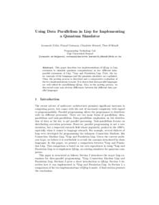 Using Data Parallelism in Lisp for Implementing a Quantum Simulator Leonardo Uribe, Pascal Costanza, Charlotte Herzeel, Theo D’Hondt Programming Technology Lab Vrije Universiteit Brussel {leonardo.uribe|pascal.costanza