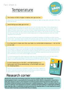 Fact sheet 6  Temperature The chance of SIDS is higher in babies who get too hot Research has shown that the level of bedding and clothing was higher among babies who died of SIDS, than those who did not.