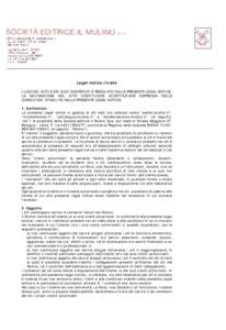 Legal notice riviste L’USO DEL SITO E DEI SUOI CONTENUTI È REGOLATO DALLA PRESENTE LEGAL NOTICE. LA NAVIGAZIONE NEL SITO COSTITUISCE ACCETTAZIONE ESPRESSA DELLE CONDIZIONI STABILITE NELLA PRESENTE LEGAL NOTICE. 1. Def