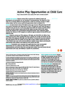 Active Play Opportunities at Child Care Pooja S. Tandon, MD, MPHa,b, Brian E. Saelens, PhDa,b, Dimitri A. Christakis, MD, MPHa,b BACKGROUND AND OBJECTIVES:  Physical activity (PA) is important for children’s health and