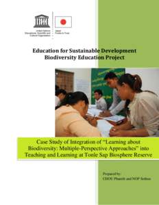 Education for Sustainable Development Biodiversity Education Project Case Study of Integration of “Learning about Biodiversity: Multiple-Perspective Approaches” into Teaching and Learning at Tonle Sap Biosphere Reser