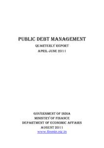 Public Debt Management quarterly report April-June 2011 Government of India Ministry of finance