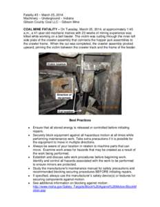 Fatality #3 – March 25, 2014 Machinery – Underground – Indiana Gibson County Coal LLC – Gibson Mine COAL MINE FATALITY – On Tuesday, March 25, 2014, at approximately 1:45 a.m., a 41-year-old mechanic trainee wi