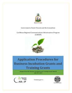 Government of Saint Vincent and the Grenadines Caribbean Regional Communications Infrastructure Program (CARCIP) Application Procedures for Business Incubation Grants and