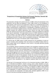 Perspectives of Cooperation between the European Chemistry Thematic Network Association and ASIIN - Abstract The presentation will begin with a brief introduction of ASIIN outlining the development of the organization an