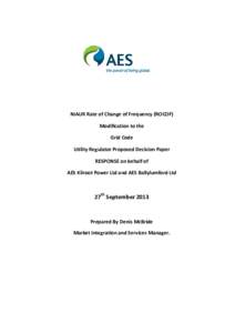 NIAUR Rate of Change of Frequency (ROCOF) Modification to the Grid Code Utility Regulator Proposed Decision Paper RESPONSE on behalf of AES Kilroot Power Ltd and AES Ballylumford Ltd