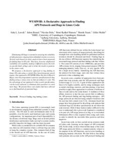 WYSIWIB: A Declarative Approach to Finding API Protocols and Bugs in Linux Code Julia L. Lawall,1 Julien Brunel,1∗ Nicolas Palix,1 Ren´e Rydhof Hansen,2 Henrik Stuart,1 Gilles Muller3 1 DIKU, University of Copenhagen,