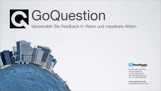 GoQuestion Verwandeln Sie Feedback in Vision und messbare Aktion Rise2Reality Software Softwarepark 26 A-4232 Hagenberg