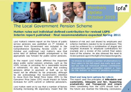 Members Update October 2010 The Local Government Pension Scheme Hutton rules out individual defined contribution for revised LGPS Interim report published - final recommendations expected Spring 2011