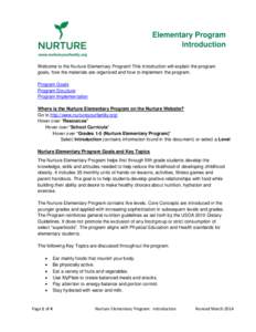 Elementary Program Introduction Welcome to the Nurture Elementary Program! This introduction will explain the program goals, how the materials are organized and how to implement the program. Program Goals Program Structu